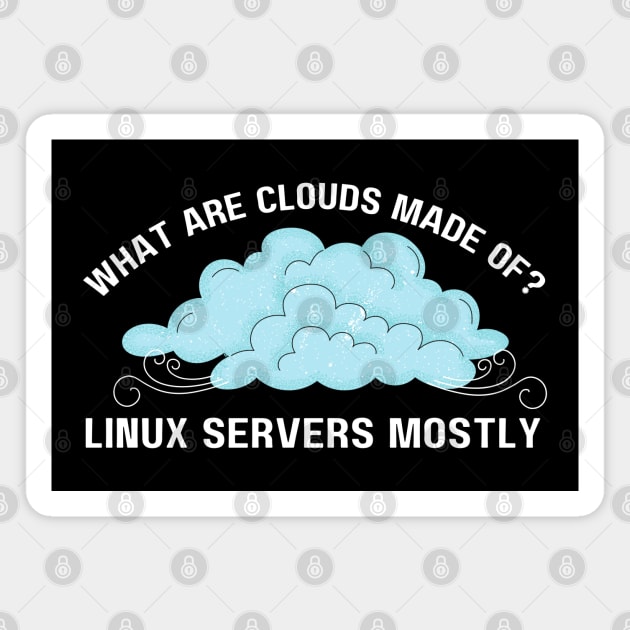 Funny Computer What are Clouds Made of Linux Servers Magnet by MalibuSun